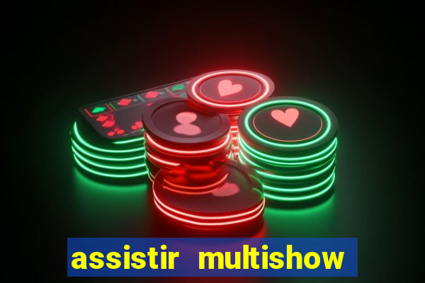 assistir multishow online gratis